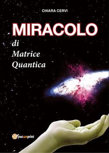 MIRACOLO di Matrice Quantica.  Chiara Cervi