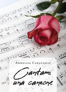 Cantami una canzone.  Annalisa Caravante