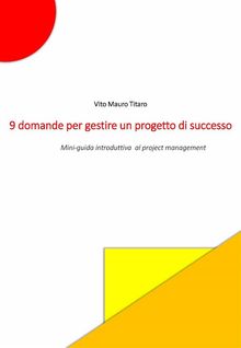 9 domande per gestire un progetto di successo.  Vito Mauro Titaro