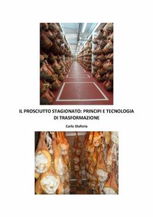 Il Prosciutto Stagionato Principi e Tecnologia di Trasformazione.  Carlo Diaferia