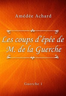 Les coups d'pe de Monsieur de la Guerche.  Amde Achard