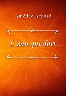 L'eau qui dort.  Amde Achard