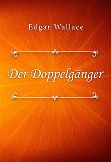 Der Doppelgnger.  Edgar Wallace