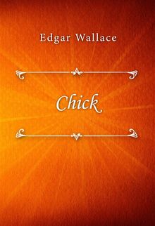Chick.  Edgar Wallace