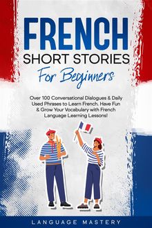 French Short Stories for Beginners.  Language Mastery