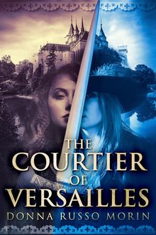 The Courtier of Versailles.  Donna Russo Morin