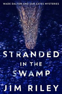 Stranded In The Swamp.  Jim Riley