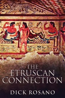 The Etruscan Connection.  Dick Rosano