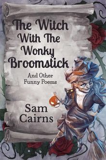 The Witch With The Wonky Broomstick.  Sam Cairns