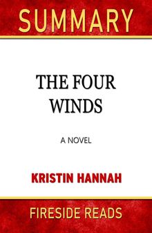 The Four Winds: A Novel by Kristin Hannah: Summary by Fireside Reads.  Fireside Reads