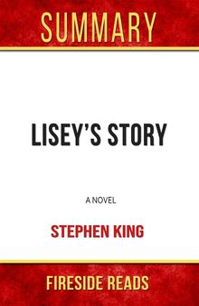 Lisey's Story: A Novel by Stephen King: Summary by Fireside Reads.  Fireside Reads