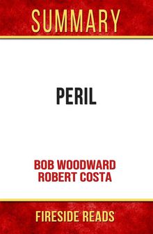 Peril by Bob Woodward and Robert Costa: Summary by Fireside Reads.  Fireside Reads