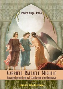 Gabriele - Raffaele - Michele - Arcangeli potenti per noi.  Padre ngel Pea