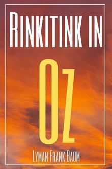 Rinkitink in Oz (Annotated).  Lyman Frank Baum