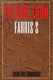 The Girl from Farris's (Annotated).  Edgar Rice Burroughs