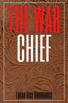 The War Chief Annotated).  Edgar Rice Burroughs