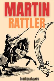 Martin Rattler (Annotated).  Robert Michael Ballantyne