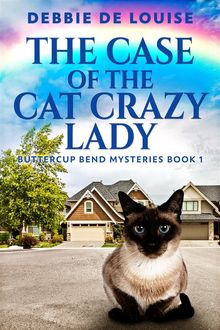 The Case Of The Cat Crazy Lady.  Debbie De Louise