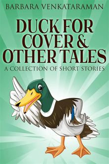 Duck For Cover & Other Tales.  Barbara Venkataraman