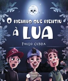 O menino que mentiu  lua.  Paulo Cunha