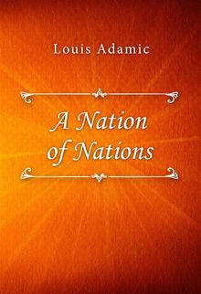 A Nation of Nations.  Louis Adamic