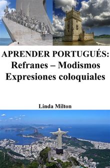 Aprender Portugus: Refranes - Modismos - Expresiones coloquiales.  Linda Milton