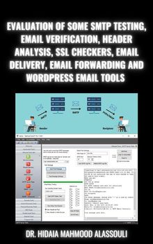 Evaluation of Some SMTP Testing, Email Verification, Header Analysis, SSL Checkers, Email Delivery, Email Forwarding and WordPress Email Tools.  Dr. Hidaia Mahmood Alassoulii