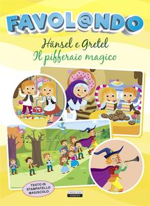 Hnsel e Gretel - Il pifferaio magico.  Edizioni Crescere