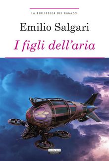 I figli dell'aria.  Emilio Salgari