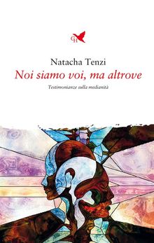 Noi siamo voi, ma altrove.  Natacha Tenzi