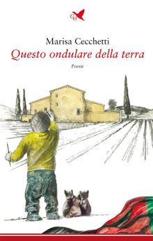 Questo ondulare della terra.  Marisa Cecchetti