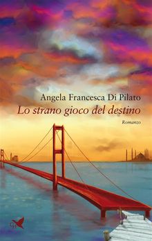 Lo strano gioco del destino.  Angela Francesca Di Pilato