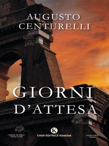 Giorni d'attesa.  Augusto Centurelli