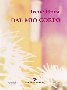 Dal mio corpo.  Irene Grazi