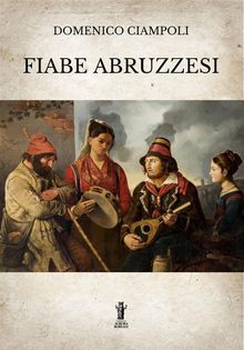 Fiabe abruzzesi.  Domenico Ciampoli