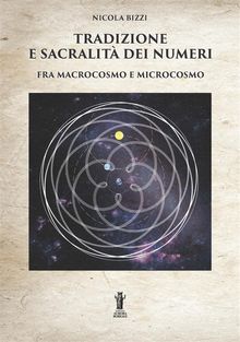 Tradizione e sacralit dei numeri fra macrocosmo e microcosmo.  Nicola Bizzi