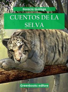 Cuentos de la selva .  Horacio Quiroga