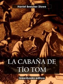 La cabaa de to Tom.  Harriet Beecher Stowe