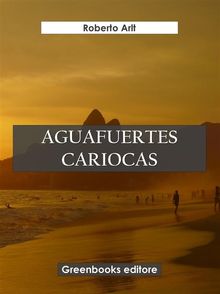 Aguafuertes cariocas.  Roberto Arlt