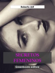 Secretos femeninos.  Roberto Arlt