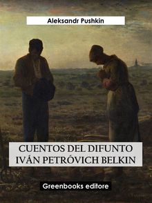 Cuentos del difunto Ivn Petrvich Belkin.  Aleksandr Pushkin