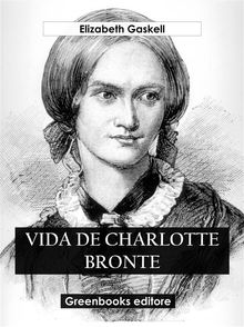 Vida de Charlotte Bronte.  Elizabeth Gaskell