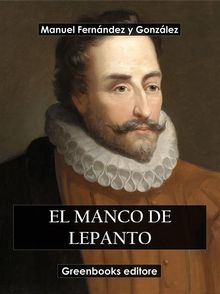 El manco de Lepanto.  Manuel Fernndez y Gonzlez