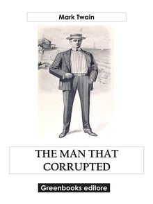 The Man That Corrupted Hadleyburg, and Other Stories.  Mark Twain