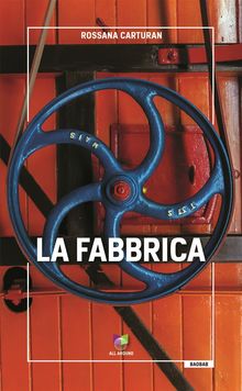 La fabbrica.  Rossana Carturan