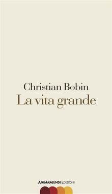 La vita grande.  Christian Bobin