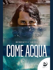 Come acqua.  Roberto Chilosi