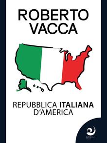 Repubblica Italiana d'America.  Roberto Vacca