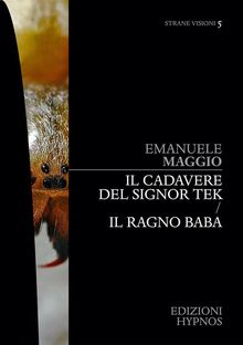 Il cadavere del signor Tek - Il ragno Baba.  Emanuele Maggio