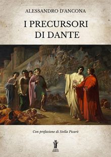 I precursori di Dante.  Alessandro D'Ancona